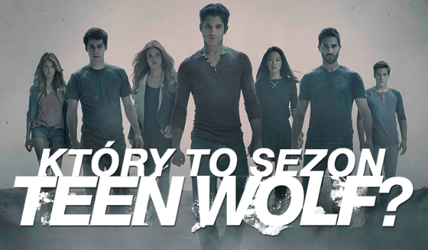 Który to sezon „Teen Wolf”?