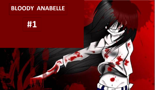 BLOODY ANABELLE #1