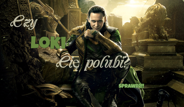 Czy Loki Cię polubi?