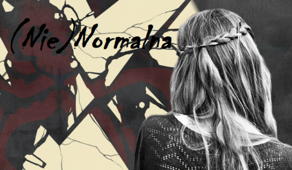 (Nie) Normalna #4