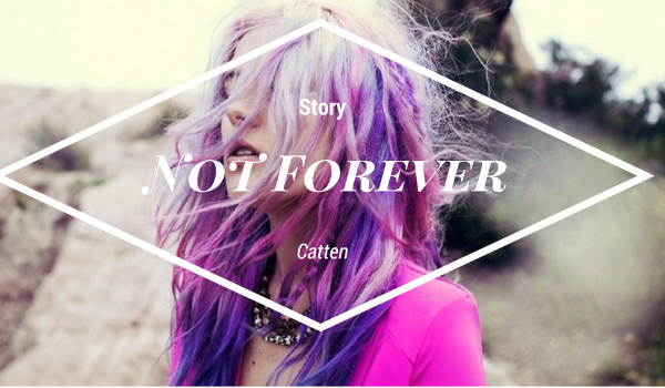 Not Forever  #9