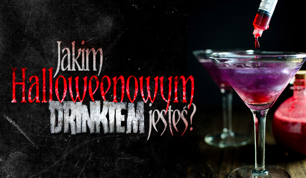 Którym halloweenowym drinkiem jesteś?
