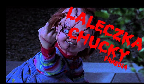 Laleczka Chucky- Parodia #1
