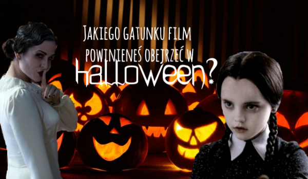 Jakiego gatunku film powinieneś obejrzeć w Halloween?