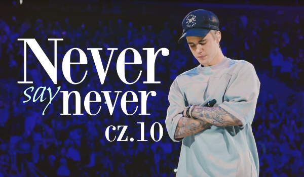 NEVER say NEVER #10