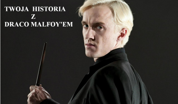 Twoja historia z Draco Malfoy’em #6