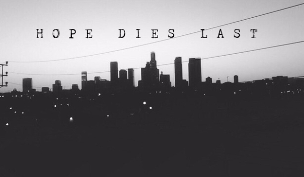 Nadzieja umiera ostatnia 1#