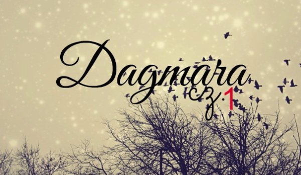 Dagmara – część pierwsza