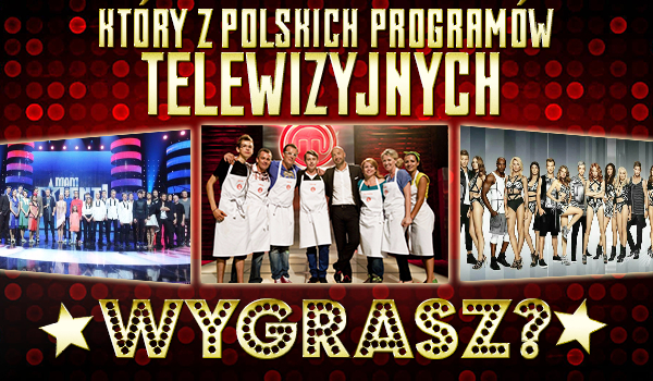 Który z polskich programów telewizyjnych wygrasz?