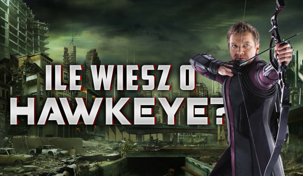 Ile wiesz o Hawkeye?