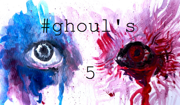 #ghoul’s – 5