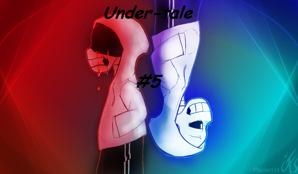 Under-tale #5