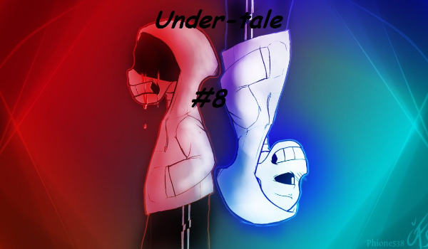 Under-tale #8
