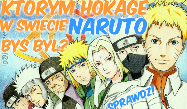 Ktorym Hokage w świecie Naruto byś był?
