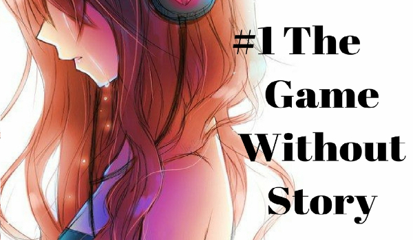 The game without story  #1