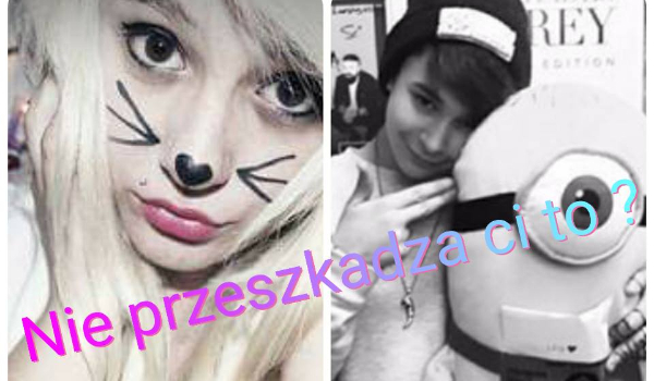 Nie przeszkadza ci to? #22