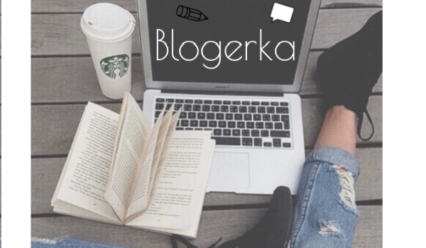 IV.    * Blogerka *