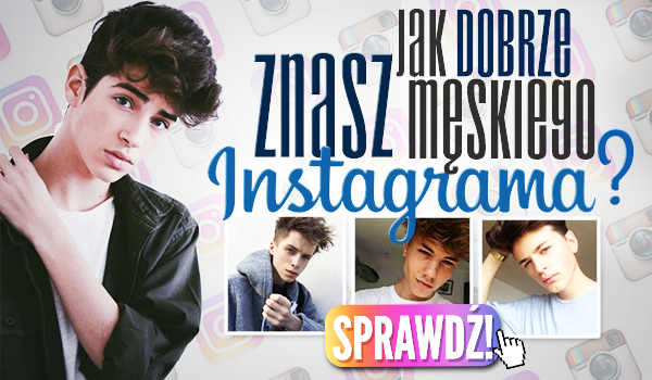 Jak dobrze znasz męskiego Instagrama?
