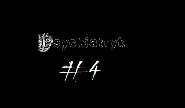 Psychiatryk #4