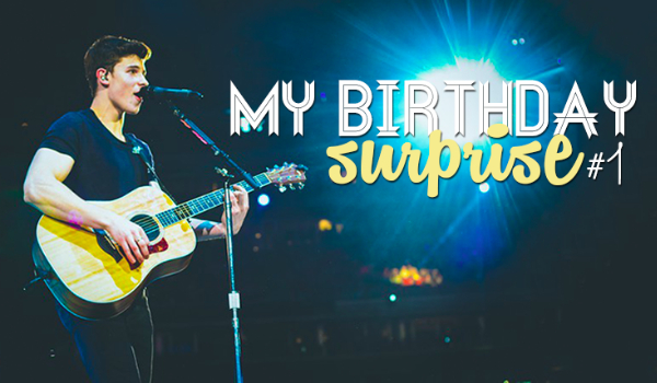 My Birthday Surprise #1