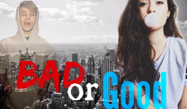 BAD or GOOD #1
