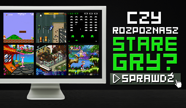 Czy rozpoznasz stare gry?