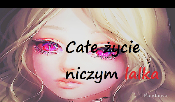 Całe życie niczym lalka #5 Koniec