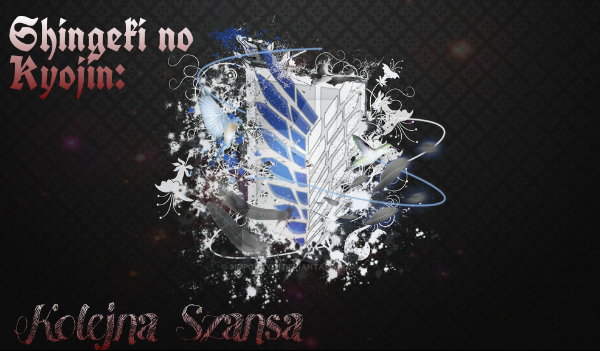 Shingeki no Kyojin: Kolejna szansa #1