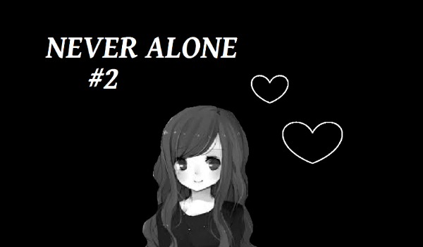 NEVER ALONE #2