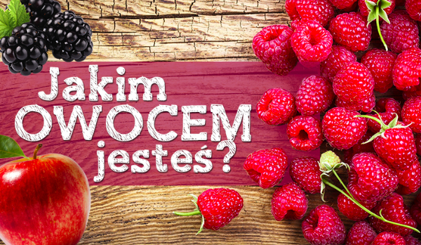 Jakim owocem jesteś?