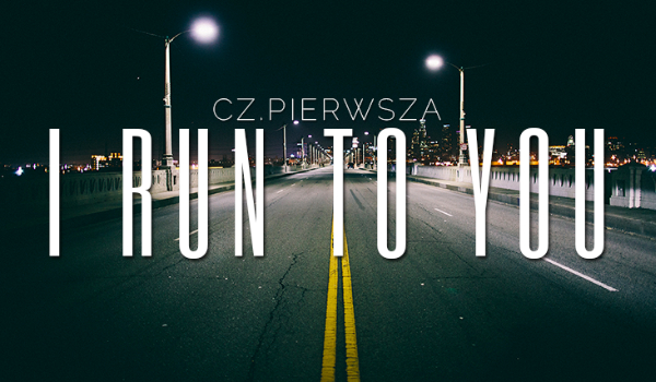 I run to you #1