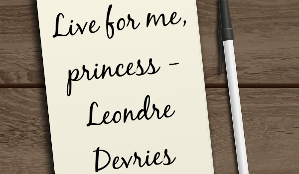 Live for Me, Princess – Leondre Devries –PROLOG