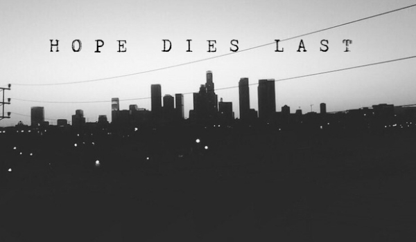 Nadzieja umiera ostatnia 4#