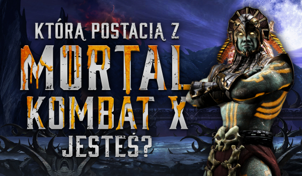 Którą postacią z „Mortal Kombat X” jesteś?