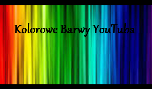 Kolorowe Barwy YouTuba #4