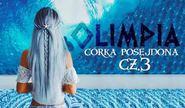 Olimpia – córka Posejdona #3