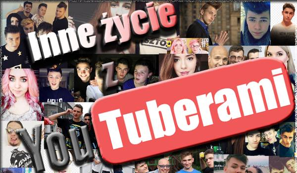 ,,Inne życie z YouTuberami” #2