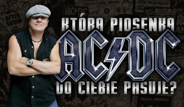 Która piosenka AC/DC do Ciebie pasuje?