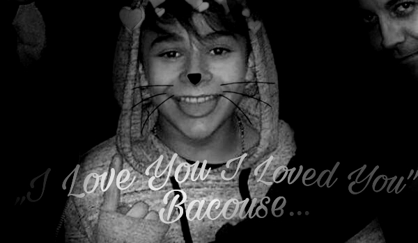 #.2. „I Love you… Beacause I loved you…”