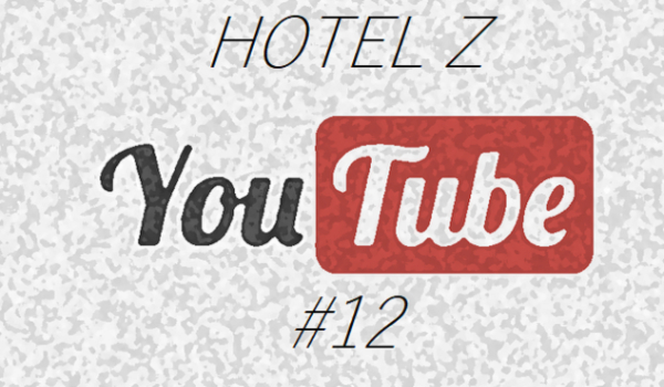 Hotel z Youtube – #12