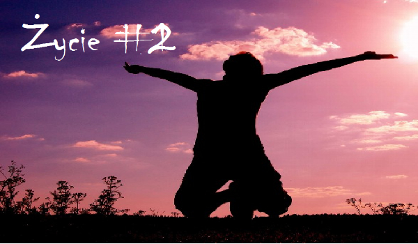 Życie #2