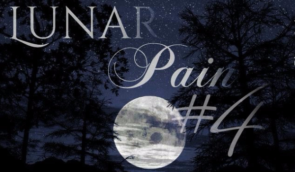 „Lunar Pain” #4 Creepypasta