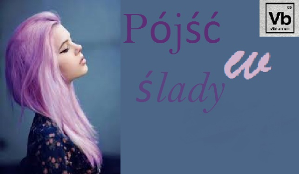 Pójść w ślady…#3