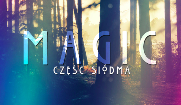 Magic #7 #Koniec S1