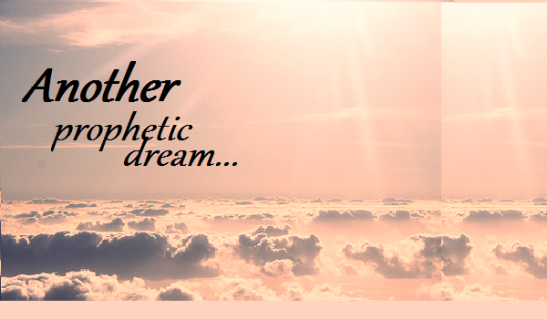 Another prophetic dream… #2