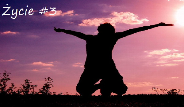 Życie #3