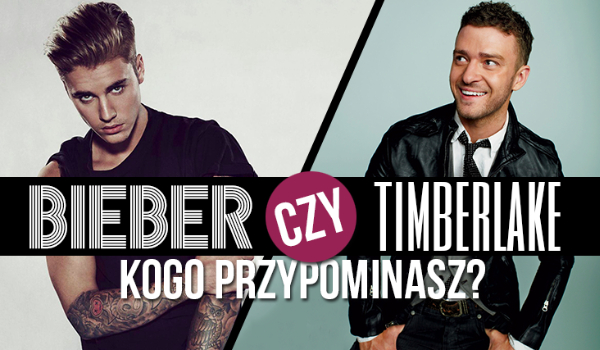 Jesteś bardziej jak Justin Bieber czy Justin Timberlake?