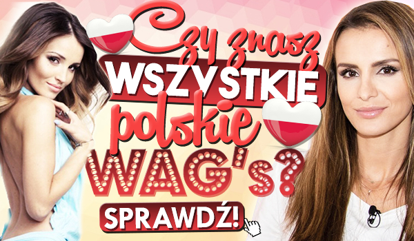 Czy znasz wszystkie polskie WAG’s?