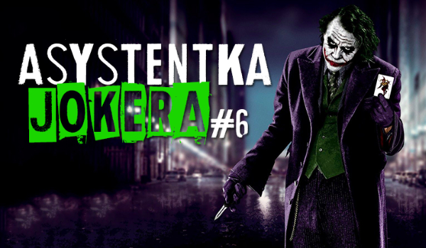 Asystentka Jokera #6