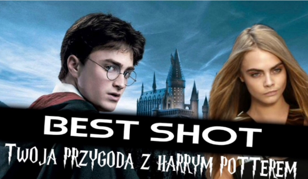 Best Shot- Twoja Przygoda Z Harrym Potterem 0.2